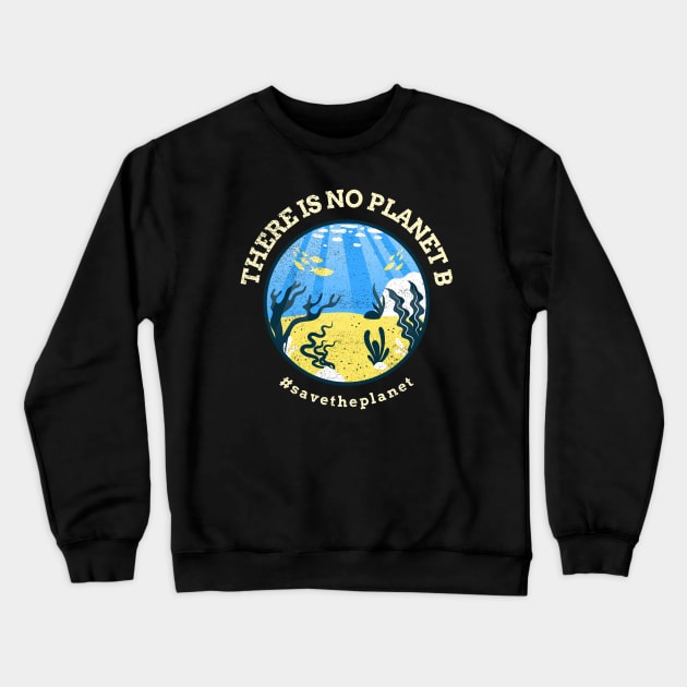 Earth Science Teacher Gift There is no planet b Save the Planet Crewneck Sweatshirt by Inspire Enclave